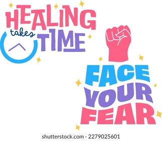 Set of Playful and Colorful Mental Health Quotes: Healing Takes Time and Face Your Fear. Cute Flat Motivational Typography Illustration.