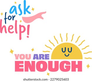 Set of Playful and Colorful Mental Health Quotes: Ask for Help! and You are Enough. Cute Flat Motivational Typography Illustration.