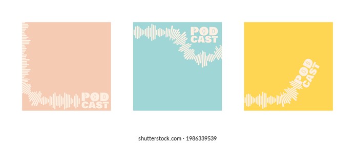 Set of podcast cover templates. Stylized sound wave, various shapes. Soundtrack and lettering podcast. Model for design with copy space. Vector illustration, retro pastel colors.