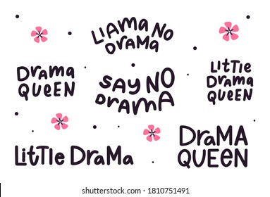 Set of popular lettering phrase. Llama no drama, say No, little queen quotes. Hand drawn style. Good for Family look prints, shirt designs, stickers etc. Beautiful vector illustrations