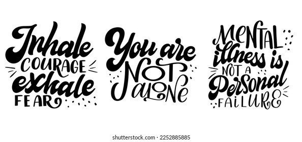 Set of Positive mental health support quote. Motivational and inspirational text poster. Typography calligraphy handwritten lettering.
