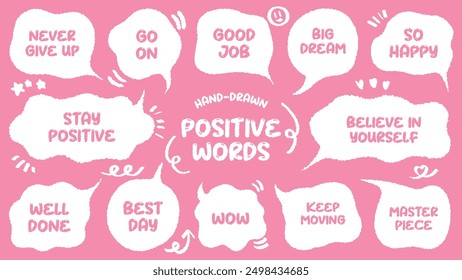 Set of positive words with colorful speech bubble. Compliment phase in variety abstract shape memo box, chat frame. Hand drawn style with crayon cute stickers label praise message. believe, moving on