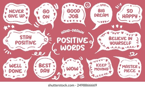 Set of positive words with colorful speech bubble. Compliment phase in variety abstract shape memo box, chat frame. Hand drawn style with crayon cute stickers label praise message. believe, moving on