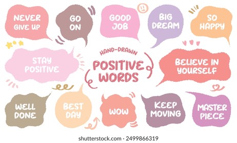 Set of positive words with colorful speech bubble. Compliment phase in variety abstract shape memo box, chat frame. Hand drawn style with crayon cute stickers label praise message. believe, moving on