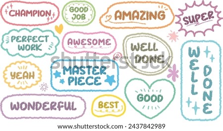 Set of positive words with colorful speech bubble. Compliment phase in variety abstract shape memo box, chat frame. Hand drawn style with crayon cute stickers label praise message. Amazing, Good job, 