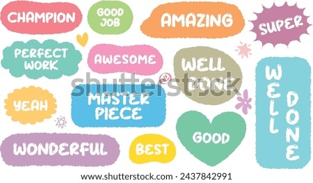 Set of positive words with colorful speech bubble. Compliment phase in variety abstract shape memo box, chat frame. Hand drawn style with crayon cute stickers label praise message. Champion, Super, 