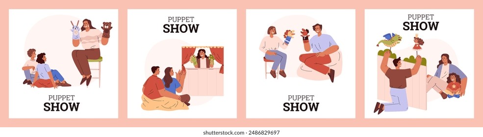 A set of posters about a puppet performance. Parents and children spend time together playing in the hands puppet show. Entertainment theater concept. Vector illustration.