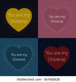 Set of posters of heart shaped surrounded with stars, with phrase You are my Universe. Dots on a background  forming a heart shape.  Art for save the date  or valentine's day card, wedding invitation
