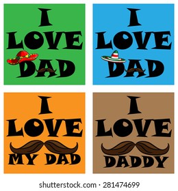a set of posters i love my dad. i love my daddy. Posters with the image of father's day Mexican mustache and a sombrero