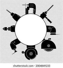 A Set Of Power Tools And Empty Circle Inside For Text Or Logo. Vector Illustration For Repair And Rental Of Power Tools And Other Design Ideas.