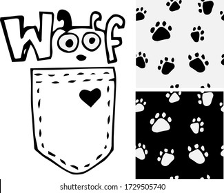 
set print puppy in the pocket and two seamless patterns with the image of paw marks, inscription woof. black and white. can be used for clothes, good for pajamas, notebooks and web designs
