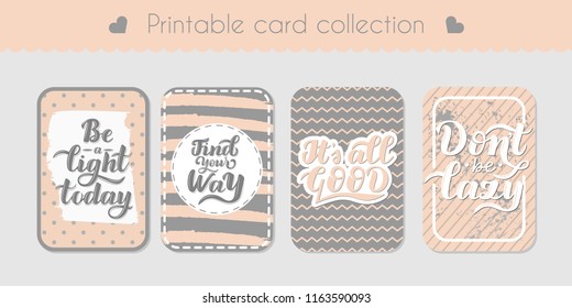 Set of printable cards  with motivational inscriptios. Poster or banner with hand draw lettering. Elements for scrapbooking.