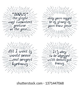 Set with quotes about eyebrows. Can be used for beauty and makeup box, for brow salon or bar, t-shirt, tattoo or blog.