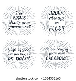 Set with quotes about eyebrows. Can be used for beauty and makeup box, for brow salon or bar, t-shirt, tattoo or blog.