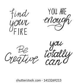 Set of quotes on white background. Find your fire. Be creative. Doodle vector illustration.