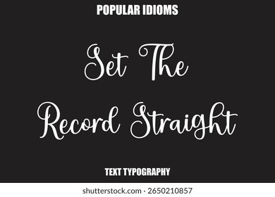 Set The Record Straight  text Calligrathy Stylist Idioms