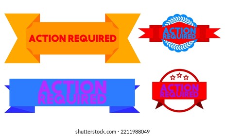 Set of ribbon with Action Required text. Banner template. Label sticker. Sign.