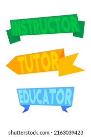 Set of ribbon with Instructor, Tutor, Educator text. Banner template. Label sticker. Sign.