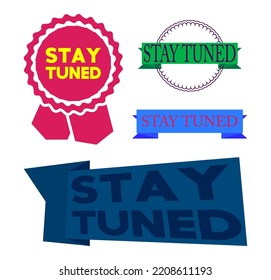 Set of ribbon with Stay Tuned text. Banner template. Label sticker. Sign.