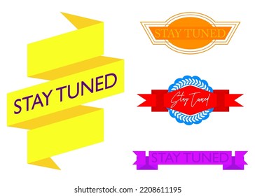 Set of ribbon with Stay Tuned text. Banner template. Label sticker. Sign.