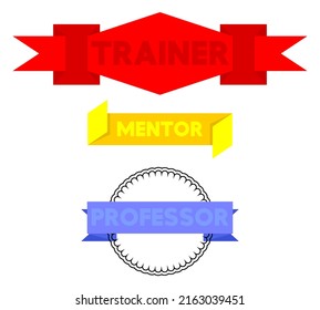 Set of ribbon with Trainer, Mentor, Professor text. Banner template. Label sticker. Sign.
