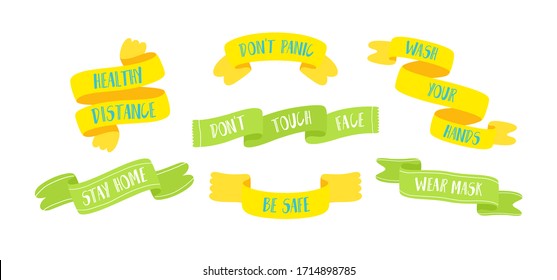 Set of ribbons: healthy distance, stay home, wash your hands, wear mask, dont touch face, dont panic, be safe. Healthy rules isolated on white background. vector set of lettering banners.