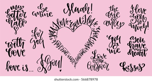 Set of romantic handwritten quotes and messages for Valentine's Day. greeting card design, t-shirt or photo overlays. Creative modern calligraphy style. Vector illustrations isolated on background.