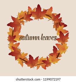 Set of round frames autumn leaves. There are letters in the middle.
vector illustration