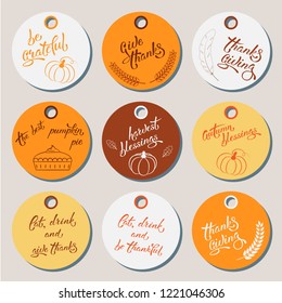 Set of round thanksgiving tags for holiday design with lettering, pumpkins, pumpkin pie, wheat ears and oak leaves. EPS 8