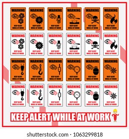 Set of safety signs and symbols for warning and remind all workers to always keep alert while working at workplaces. Keep alert while at work.