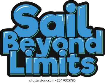 Set sail into a world without boundaries.