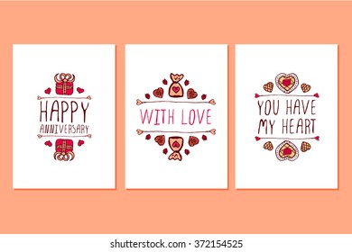 Set of Saint Valentines day hand drawn greeting cards. Poster templates with doodle elements and handwritten text. Happy anniversary. With love. You have my heart