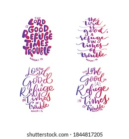 Set Of Scripture Hand Lettered. Nahum Bible Quote. The Lord Is Good, A Refuge In Times Of Trouble On White Background. Modern Calligraphy. Handwritten Inspirational Motivational Quote.
