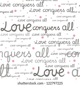 Set of seamless hand-drawn pattern, font background. Love conquers all