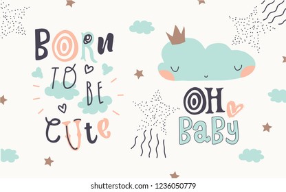 Set of seamless lovely vector illustations for nursery or baby shower design. Set of cute slogans for kids. Typography slogans for tee shirt. "Oh, Baby", "Born to be cute" signs.