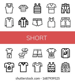 Set of short icons. Such as Sleeveless shirt, Polo shirt, Shirt, Short, Undershirt, Pant, Shorts, Casual, T Shirts, Sport Singlet , short icons