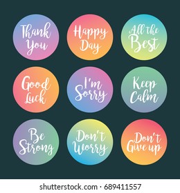 Set of short phrases: Thank you, Happy Day, All the Best, Good Luck, I'm sorry, Keep Calm, Be Strong, Don't Worry, Don't Give up. Lettering with gradient background. Vector text design elements.