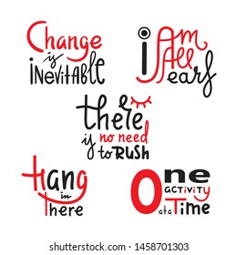 Set of simple inspire and motivational quote. Hand drawn beautiful lettering. Slang. Print for inspirational poster, t-shirt, bag, cups, card, flyer, sticker, badge. Cute and funny vector