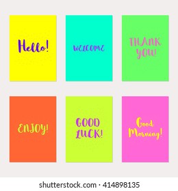 Set of six modern postcards A4. Vector illustration. With inscriptions Hello, Welcome, Thank You, Enjoy, Good Morning, Good luck. Multi-colored lettering on a green, yellow, pink background.