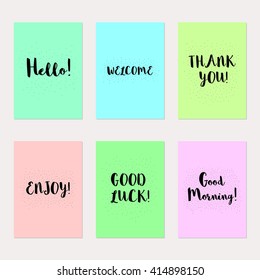 Set of six modern postcards A4. Vector illustration. With inscriptions Hello, Welcome, Thank You, Enjoy, Good Morning, Good luck. Black lettering on a green, pink, turquoise and peach background.