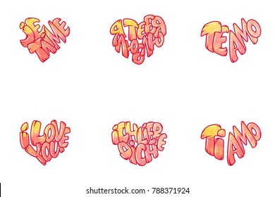 Set of six phrases about love. Big heart with lettering - I love you, in all languages of the world