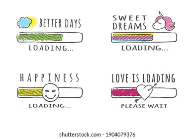 Set of sketchy progress bars with different inscriptions. Better days, happiness, sweet dreams, love loading. Vector illustration for t-shirt design, poster or card.