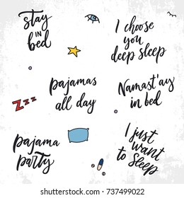 Set of sleep quote. Pajamas all day. Pajama party. I choose deep sleep. Stay in bed. Good night. Hand drawn lettering background.Isolated on white background. Composition for your cards and banners.