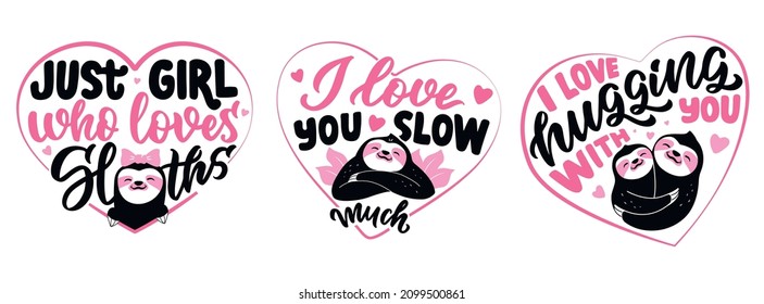 The set of sloths with romantic quotes. The collection lettering designs for love days, hug stickers, Valentine’s days, logo. Vector illustration