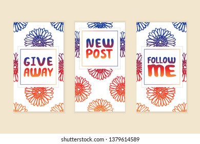Set of social media stories templates. Floral gradient background. Give away. New post. Follow me