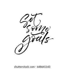 Set some goals card. Ink illustration. Modern brush calligraphy. Isolated on white background.
