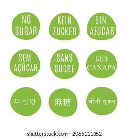 Set of  speech bubbles with "No Sugar" phrase in different languages: english, german, italian portuguese french, russian, korean, chinese, indian green white sugar free design icon label eco bio food