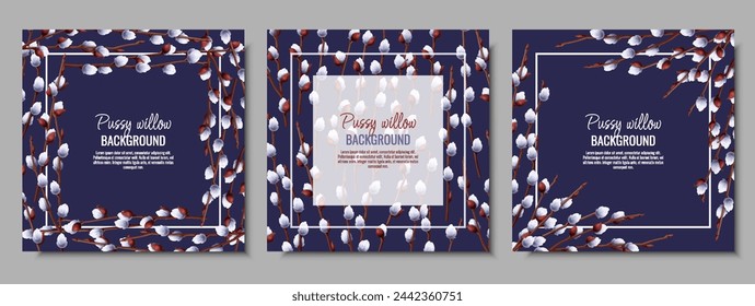 Set of spring background with pussy willow branches. Postcard, banner for Easter. Spring time. Frame for decoration and design of invitations, flyers, etc.