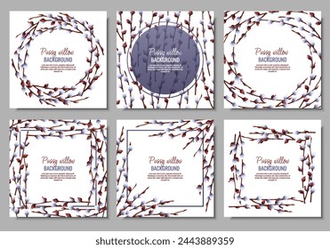 Set of spring background with pussy willow branches. Postcard, banner for Easter. Spring time. Frame for decoration and design of invitations, flyers, etc.