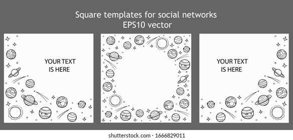 Set of square templates for social networks with empty space for text. Hand drawn doodle planets and stars of the solar system. Cosmos line art. Stock vector illustration isolated on white background.